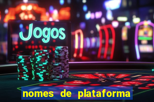 nomes de plataforma de jogos de aposta